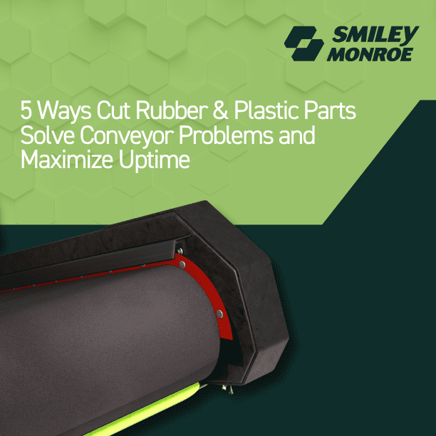 Small Parts, Giant Impact: 5 Ways Cut Rubber & Plastic Parts Solve Conveyor Problems and Maximize Uptime